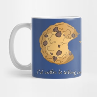 I'd rather be eating cookies Mug